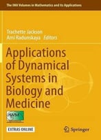 Applications Of Dynamical Systems In Biology And Medicine