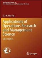Applications Of Operations Research And Management Science: Case Studies