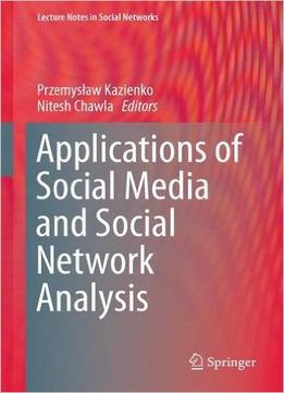 Applications Of Social Media And Social Network Analysis