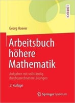 Arbeitsbuch Höhere Mathematik: Aufgaben Mit Vollständig Durchgerechneten Lösungen, Auflage: 2