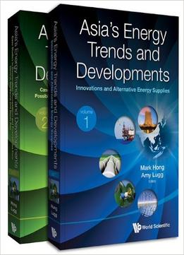 Asia’S Energy Trends And Developments (In 2 Volumes)