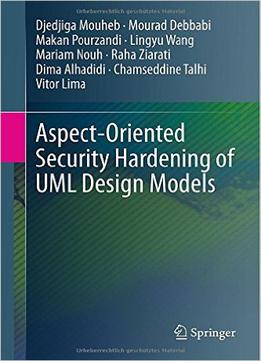 Aspect-Oriented Security Hardening Of Uml Design Models