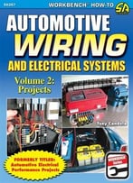 Automotive Wiring And Electrical Systems, Vol. 2: Projects