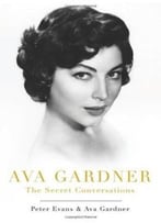 Ava Gardner: The Secret Conversations: An Indiscreet Memoir