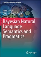Bayesian Natural Language Semantics And Pragmatics