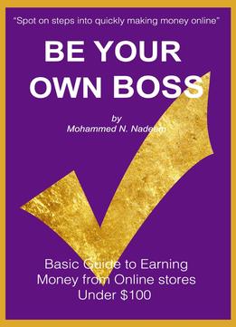 Be Your Own Boss: Basic Guide To Earning Money From Online Stores Under $100