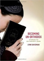 Becoming Un-Orthodox: Stories Of Ex-Hasidic Jews