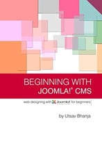 Beginning With Joomla! Cms: Web Designing Using Joomla! For Beginners