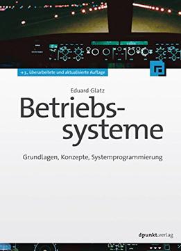 Betriebssysteme – Grundlagen, Konzepte, Systemprogrammierung