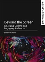Beyond The Screen: Emerging Cinema And Engaging Audiences