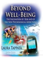 Beyond Well-Being : The Fascination Of Risk And Of The New Psychological Addictions
