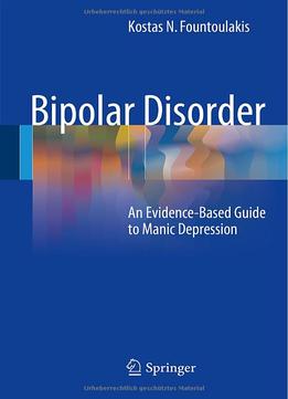Bipolar Disorder: An Evidence-Based Guide To Manic Depression