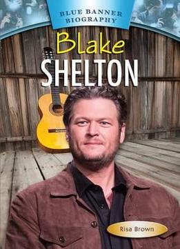 Blake Shelton (Blue Banner Biographies) By Risa Brown