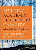 Building Academic Leadership Capacity: A Guide To Best Practices