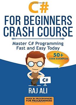 C#: C# For Beginners Crash Course: Master C# Programming Fast And Easy Today: Volume 2