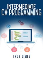 C#: Intermediate C# Programming (C# Programming Language)