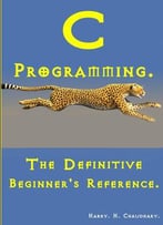C Programming: The Definitive Beginner’S Reference