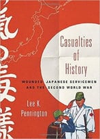 Casualties Of History: Wounded Japanese Servicemen And The Second World War