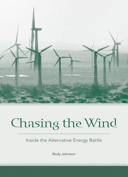 Chasing The Wind: Inside The Alternative Energy Battle, 2 Edition
