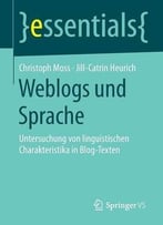 Christoph Moss, Jill-Catrin Heurich, Weblogs Und Sprache: Untersuchung Von Linguistischen Charakteristika In Blog-Texten