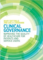 Clinical Governance: Improving The Quality Of Healthcare For Patients And Service Users