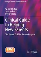 Clinical Guide To Helping New Parents: The Couple Care For Parents Program