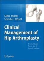 Clinical Management Of Hip Arthroplasty: Practical Guide For The Use Of Ceramic Implants