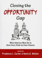 Closing The Opportunity Gap: What America Must Do To Give Every Child An Even Chance