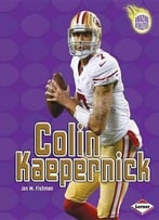 Colin Kaepernick (Amazing Athletes) By Jon M. Fishman