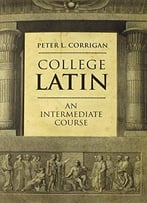College Latin: An Intermediate Course