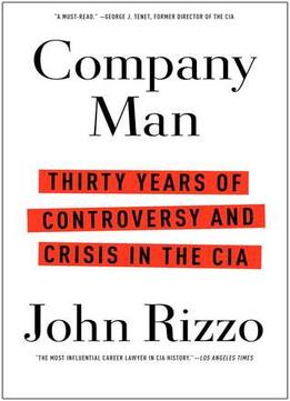 Company Man: Thirty Years Of Controversy And Crisis In The Cia