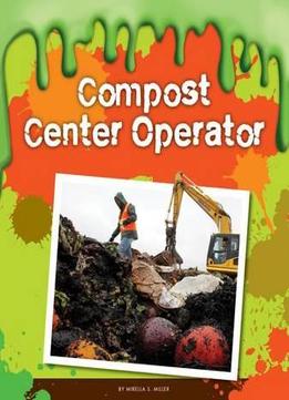 Compost Center Operator (Gross Jobs) By Mirella S. Miller