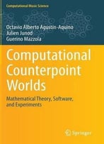 Computational Counterpoint Worlds – Mathematical Theory, Software, And Experiments
