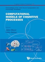 Computational Models Of Cognitive Processes: Proceedings Of The 13th Neural Computation And Psychology Workshop