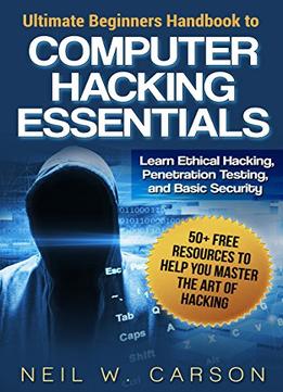 Computer Hacking: Ultimate Beginners Guide To Computer Hacking Step-By-Step: Learn How To Hack