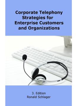 Corporate Telephony Strategies For Enterprise Customers And Organizations