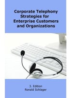 Corporate Telephony Strategies For Enterprise Customers And Organizations
