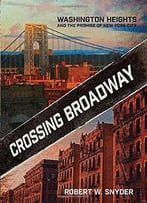Crossing Broadway: Washington Heights And The Promise Of New York City