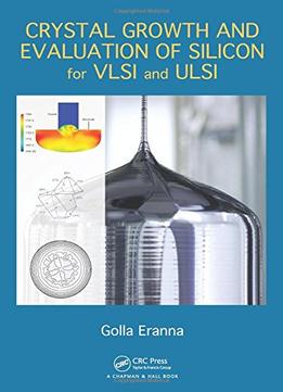 Crystal Growth And Evaluation Of Silicon For Vlsi And Ulsi