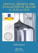 Crystal Growth And Evaluation Of Silicon For Vlsi And Ulsi