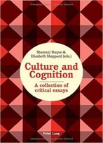 Culture And Cognition: A Collection Of Critical Essays