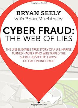Cyber Fraud: The Web Of Lies