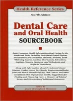 Dental Care And Oral Health Sourcebook, 4th Edition