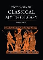 Dictionary Of Classical Mythology, 2nd Edition