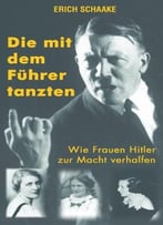 Die Mit Dem Führer Tanzten – Wie Frauen Hitlers Zur Macht Verhalfen