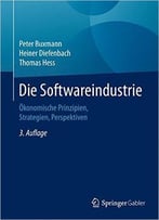 Die Softwareindustrie – Ökonomische Prinzipien, Strategien, Perspektiven, Auflage: 3