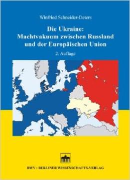 Die Ukraine – Machtvakuum Zwischen Russland Und Der Europäischen Union (Auflage: 2)