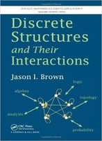 Discrete Structures And Their Interactions