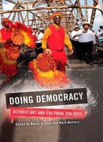 Doing Democracy: Activist Art And Cultural Politics