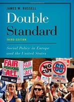 Double Standard: Social Policy In Europe And The United States, Third Edition